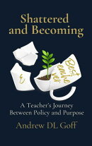 Shattered and Becoming: A Teacher's Journey Between Policy and Purpose