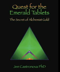 QUEST FOR THE EMERALD TABLETS: The Secret of the Alchemist Gold - Book 2 of the 2013 Thriller Trilogy MASTERS OF THE GAME【電子書籍】[ Jeri Castronova PhD ]