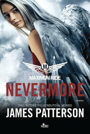 Maximum Ride: Nevermore【電子書籍】[ James Patterson ]