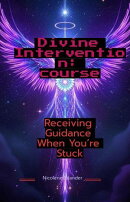 Divine Intervention Course Receiving Guidance When You’re Stuck
