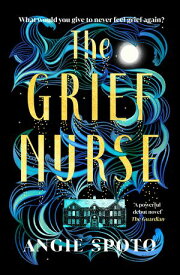 The Grief Nurse 'A powerful debut novel' - The Guardian【電子書籍】[ Angie Spoto ]