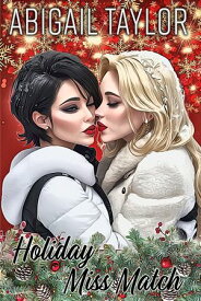 Holiday Miss Match A sweet Sapphic Love Story【電子書籍】[ Abigail Taylor ]