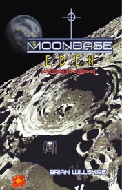 Moonbase Eden【電子書籍】[ Brian Willshire ]