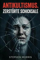 Antikultismus. Zerstörte Schicksale