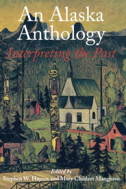 An Alaska Anthology Interpreting the Past【電子書籍】