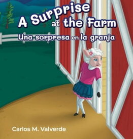 A Surprise at the Farm Una sorpresa en la granja【電子書籍】[ Carlos M Valverde ]