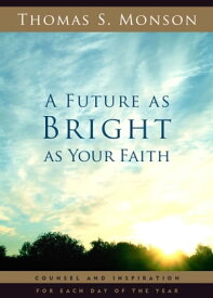 A Future As Bright As Your Faith【電子書籍】[ Thomas S. Monson ]
