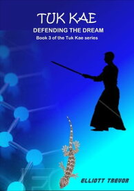 Tuk Kae - Defending The Dream Tuk Kae Series, #3【電子書籍】[ Elliott Trevor ]