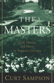 The Masters Golf, Money, and Power in Augusta, Georgia【電子書籍】[ Curt Sampson ]