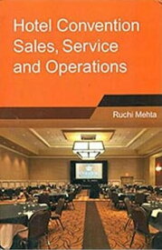 Hotel Convention Sales, Services and Operations【電子書籍】[ Ruchi Mehta ]