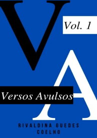 Versos Avulsos【電子書籍】[ Autor: Rivaldina Guedes Coelho. Editado Por: Marton Guedes ]