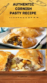 AUTHENTIC CORNISH PASTY RECIPE【電子書籍】[ LARRY BEST ]