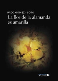 La flor de la alamanda es amarilla【電子書籍】[ Paco G?mez Soto ]