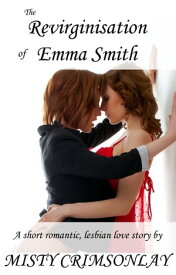 The Revirginisation of Emma Smith【電子書籍】[ Misty Crimsonlay ]