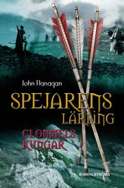 Clonmels kungar【電子書籍】[ John Flanagan ]