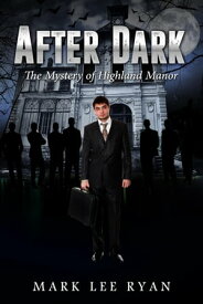 After Dark The Mystery of Highland Manor Urban Fantasy Anthologies, #3【電子書籍】[ Mark Lee Ryan ]