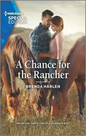 A Chance for the Rancher【電子書籍】[ Brenda Harlen ]