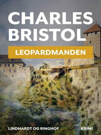 Leopardmanden (Charles Bristol-serien nr. 1)【電子書籍】[ Charles Bristol ]