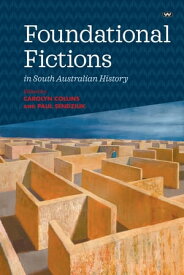 Foundational Fictions in South Australian History【電子書籍】