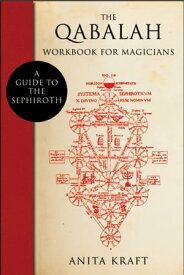 The Qabalah Workbook for Magicians A Guide to the Sephiroth【電子書籍】[ Anita Kraft ]