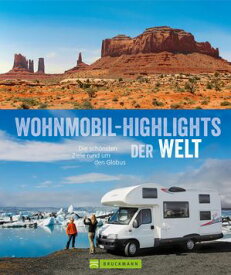 Wohnmobil-Highlights der Welt Die sch?nsten Ziele rund um den Globus【電子書籍】[ Bernd Hiltmann ]