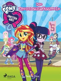 My Little Pony - Equestria Girls - Die Freundschaftsspiele【電子書籍】[ Perdita Finn ]