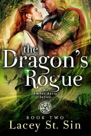 The Dragon's Rogue: Book 2 of the Amber Aerie Lords Series【電子書籍】[ Lacey St. Sin ]