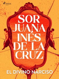 El divino Narciso【電子書籍】[ Sor Juana In?s de la Cruz ]