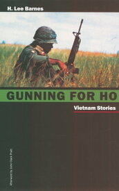 Gunning For Ho Vietnam Stories【電子書籍】[ H. Lee Barnes ]