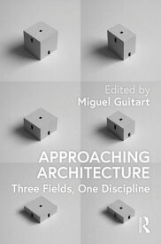 Approaching Architecture Three Fields, One Discipline【電子書籍】