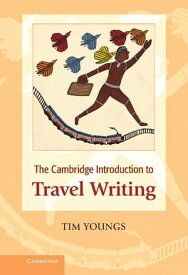 The Cambridge Introduction to Travel Writing【電子書籍】[ Tim Youngs ]