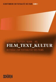 Film - Text - Kultur Beitr?ge zur Textualit?t des Films【電子書籍】[ John A. Bateman ]