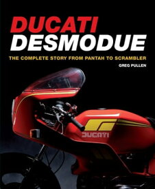 Ducati Desmodue The Complete Story from Pantah to Scrambler【電子書籍】[ Greg Pullen ]