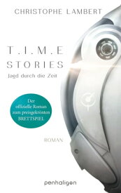 T.I.M.E Stories - Jagd durch die Zeit Der offizielle Roman zum preisgekr?nten Brettspiel TIME Stories【電子書籍】[ Christophe Lambert ]