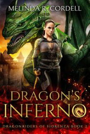 Dragon's Inferno The Dragonriders of Skala, #2【電子書籍】[ Melinda R. Cordell ]