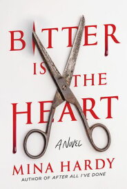 Bitter Is the Heart A Novel【電子書籍】[ Mina Hardy ]