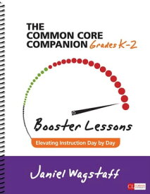 The Common Core Companion: Booster Lessons, Grades K-2 Elevating Instruction Day by Day【電子書籍】[ Janiel M. Gunther ]