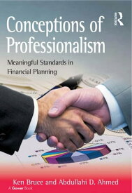 Conceptions of Professionalism Meaningful Standards in Financial Planning【電子書籍】[ Ken Bruce ]