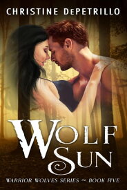 Wolf Sun Warrior Wolves, #5【電子書籍】[ Christine DePetrillo ]