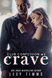Crave Club Confession Series, #2【電子書籍】[ Lexy Timms ]