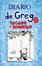 Diario de Greg 15 - Tocado y hundido【電子書籍】[ Jeff Kinney ]