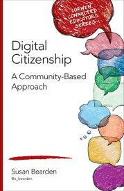 Digital Citizenship A Community-Based Approach【電子書籍】[ Susan M. Bearden ]