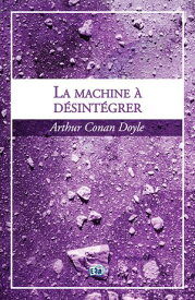 La machine ? d?sint?grer【電子書籍】[ Arthur Conan Doyle ]