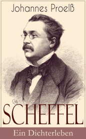 Scheffel - Ein Dichterleben【電子書籍】[ Johannes Proel? ]