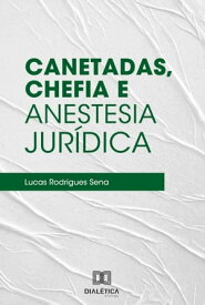 Canetadas, Chefia e Anestesia Jur?dica【電子書籍】[ Lucas Rodrigues Sena ]