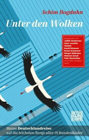 Unter den Wolken Meine Deutschlandreise auf die h?chsten Berge aller 16 Bundesl?nder【電子書籍】[ Achim Bogdahn ]