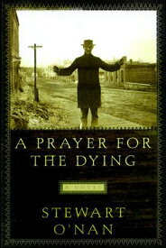 A Prayer for the Dying A Novel【電子書籍】[ Stewart O'Nan ]