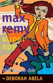 Max Remy Superspy 7: The Venice Job【電子書籍】[ Deborah Abela ]