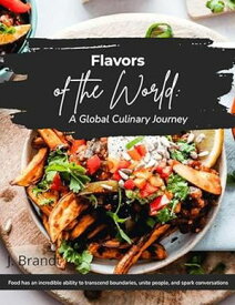 "Flavors of the World A Global Culinary Journey"【電子書籍】[ J Brandt ]