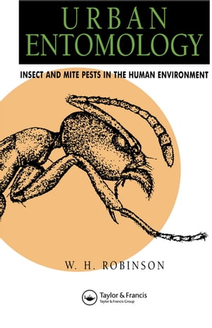 Urban Entomology Insect and Mite Pests in the Human Environment （Garland  Science） [電子書籍版]